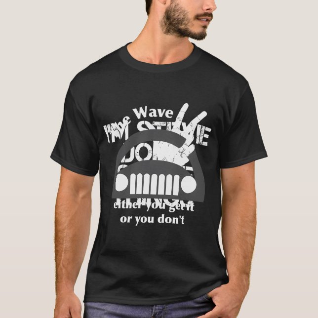 The Wave Either You Get It Or You Don'T T-Shirt (Front)