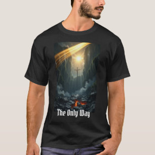 The Way, The Truth, The Life - T-Shirt