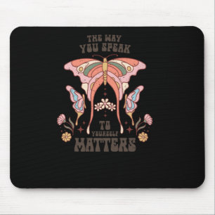 The Way You Speak To Yourself S Mouse Pad