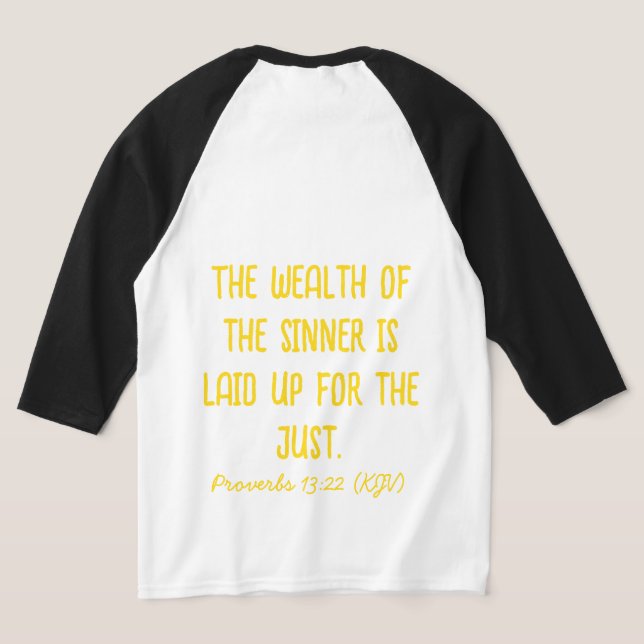 The Wealth Of the Sinner Is Laid Up for the Just. T-Shirt (Laydown Back)