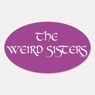 The Weird Sisters Oval Sticker