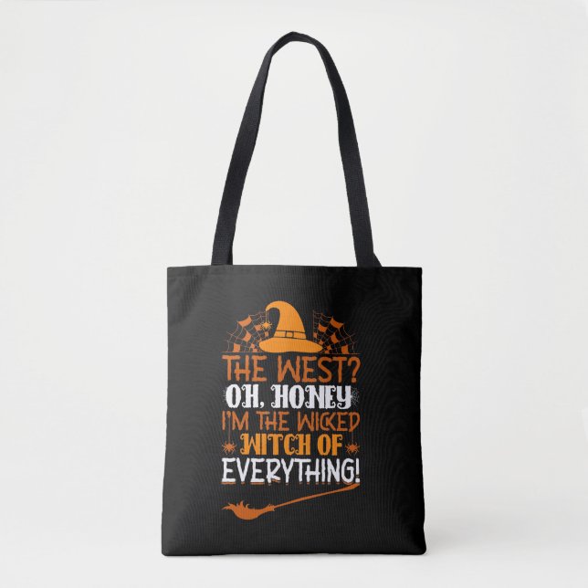 The West Oh Honey I'm The Wicked Witch Of Everythi Tote Bag (Front)