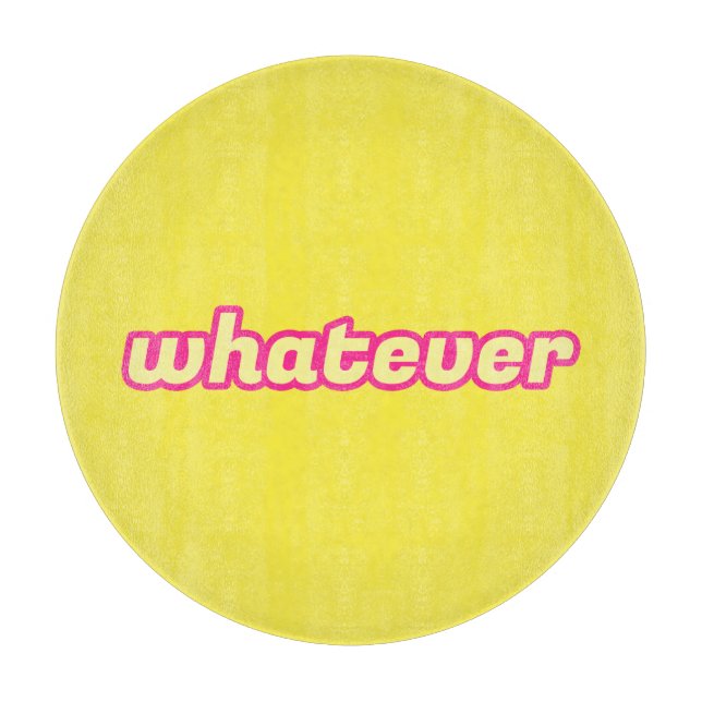 The 'Whatever' Art Cutting Board (Front)