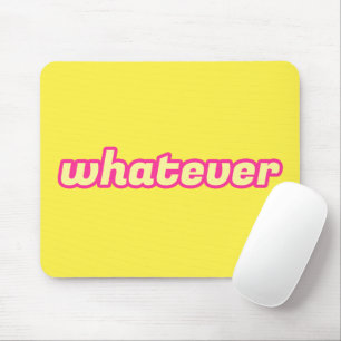 The 'Whatever' Art Mouse Pad