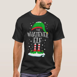 The Whatever Elf Christmas Family Matching Xmas Gr T-Shirt