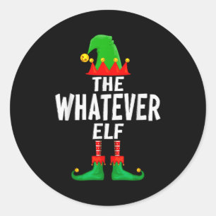 The Whatever Elf Matching Family Christmas Classic Round Sticker