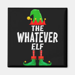 The Whatever Elf Matching Family Christmas  Magnet