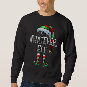 The Whatever Elf Matching Family Whatever Christma Sweatshirt