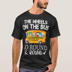 The Wheels On The Bus Go Round  Round School  T-Shirt