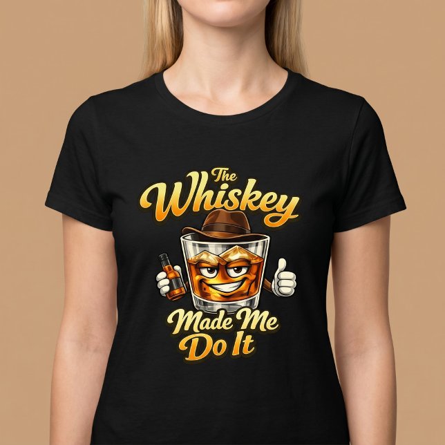The Whiskey Made Me Do It. T-Shirt (Creator Uploaded)