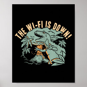 The Wi-fi Is Down! For Mens Women Boys Girls Funny Poster
