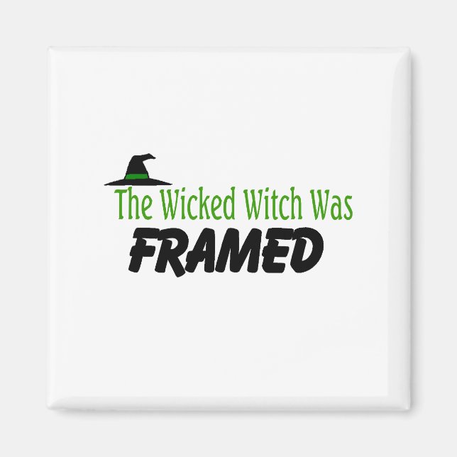 The Wicked Witch Was Framed Magnet (Front)