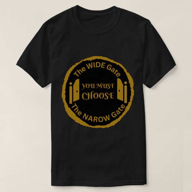 The Wide or Narrow Gate T-Shirt (Design Front)