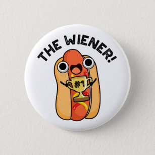 The Wiener Funny Winner Hot Dog Pun  6 Cm Round Badge