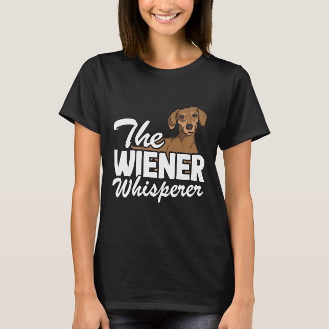The Wiener Whisperer Funny Dachshund T-Shirt (Front)