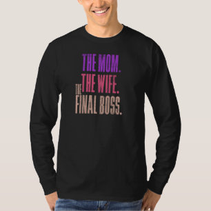 The Wife The Mum The Final Boss The Momy T-Shirt