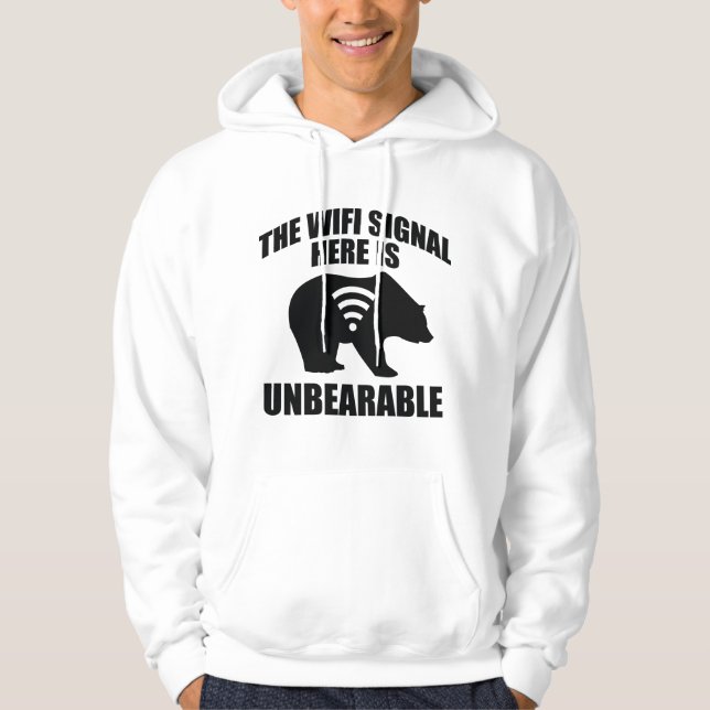 The Wifi Signal Here Is Unbearable Hoodie (Front)