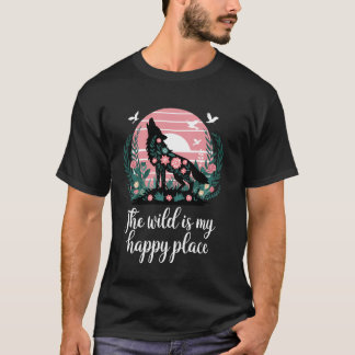 The Wild Is My Happy Place Wolf T-Shirt