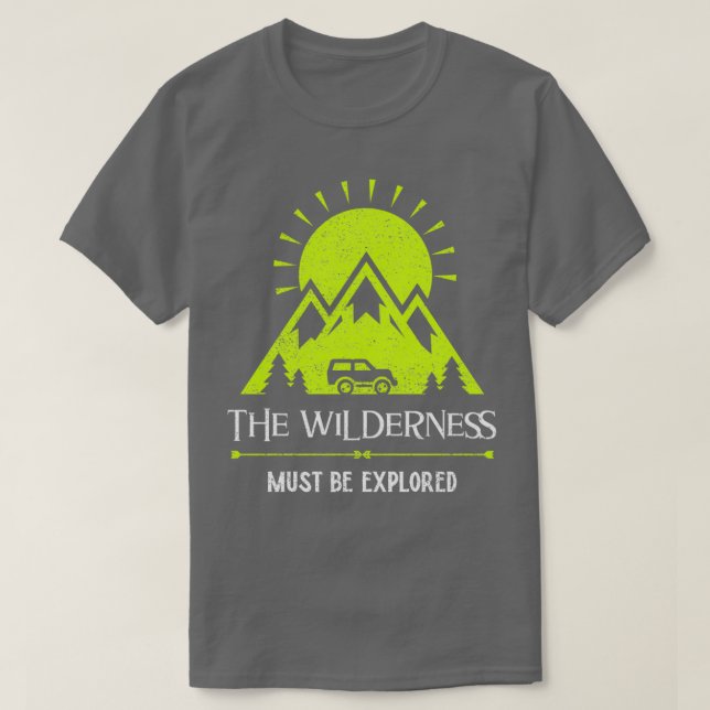 The Wilderness Must Be Explored Adventure 1 T-Shirt (Design Front)