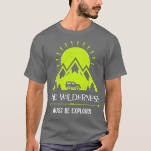 The Wilderness Must Be Explored Adventure 1 T-Shirt
