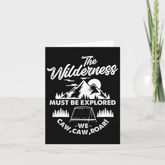 The Wilderness Must Be Explored Camping Hiking Cam Card (Front)