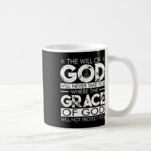 The Will Of God Will Never Take You Where The Grac Coffee Mug
