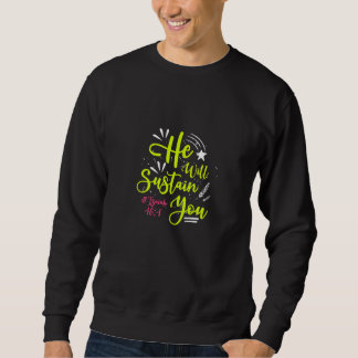 The Will Sustain You  Clothes With Motivation Sent Sweatshirt