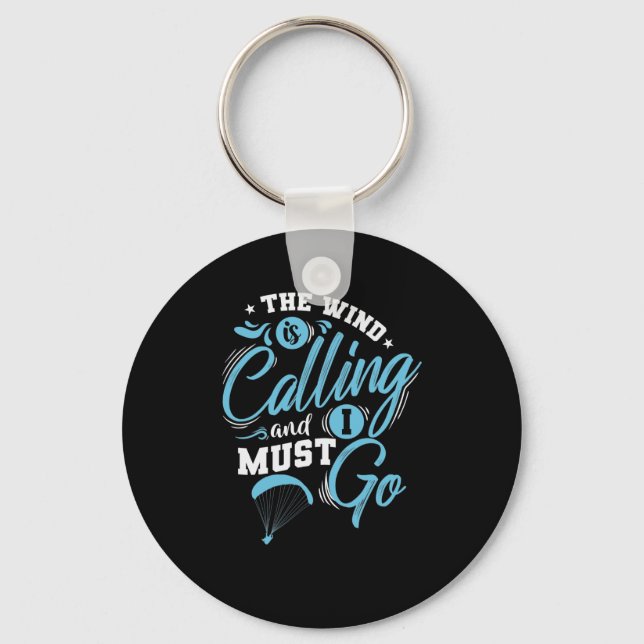 The Wind is calling and I must Go Paragliding Key Ring (Front)