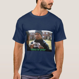 The Wire Money be green T-Shirt