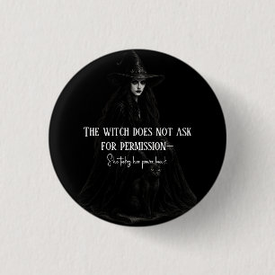 The Witch Does Not Ask for Permission Gothic Witch 3 Cm Round Badge
