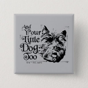 The Wizard Of Oz™   And Your Little Dog, Too 15 Cm Square Badge