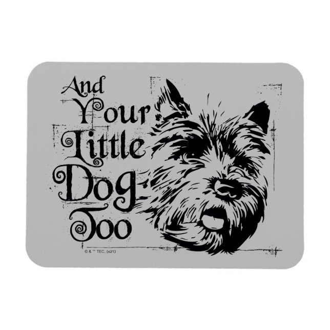 The Wizard Of Oz™ | And Your Little Dog, Too Magnet (Horizontal)