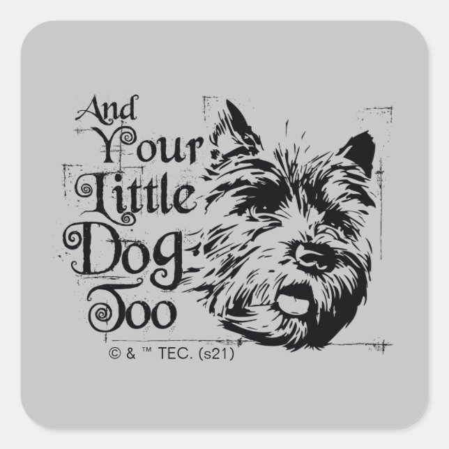 The Wizard Of Oz™ | And Your Little Dog, Too Square Sticker (Front)