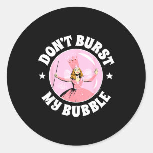 The Wizard Of Oz - Don't Burst My Bubble Classic Round Sticker