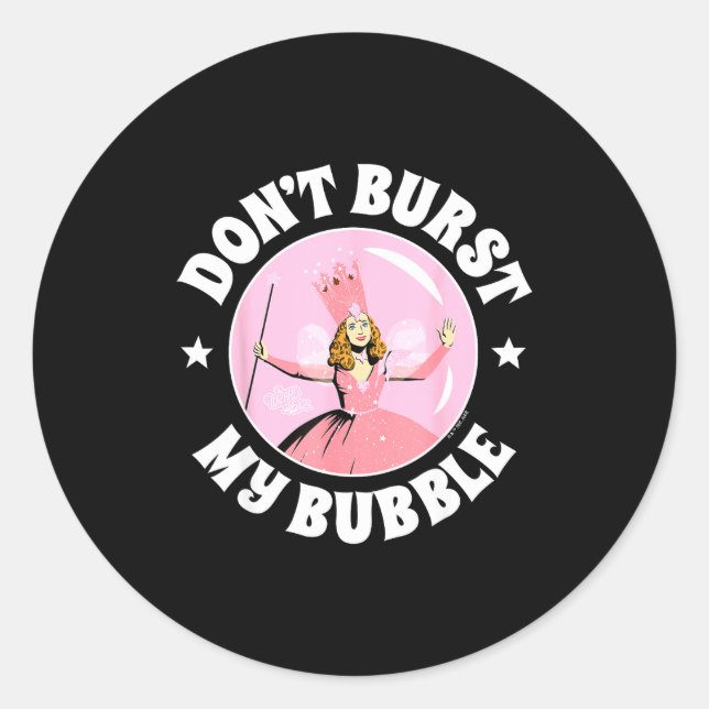 The Wizard Of Oz - Don't Burst My Bubble  Classic Round Sticker (Front)