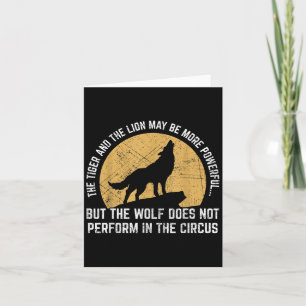 The Wolf Does Not Perform In The Circus Shirt - Wo Card