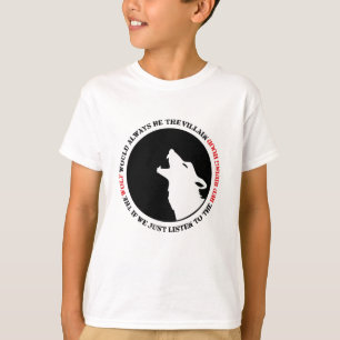 The wolf would always be the villain T-Shirt