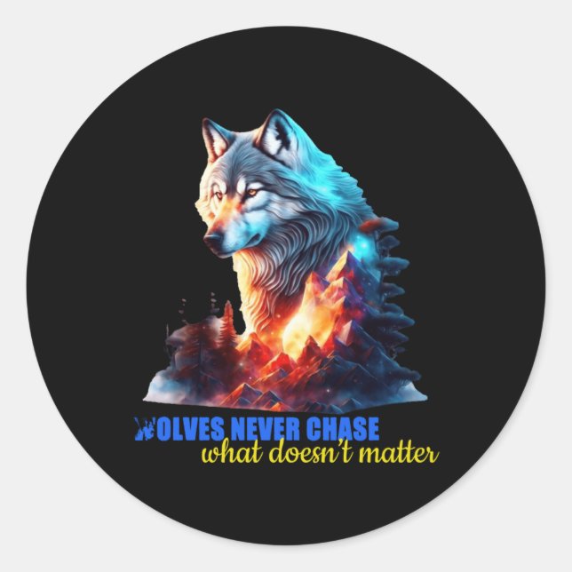 The Wolves Never Chase What Doesn’t  Classic Round Sticker (Front)