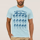 The Wonderful World of Moustaches Shirt<br><div class="desc">The Wonderful World of the Moustache!</div>