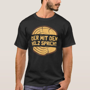 The Wood Speaks To Carpenters Woodworkers T-Shirt