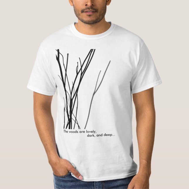 The woods are lovely, dark, and deep... T-Shirt (Front)