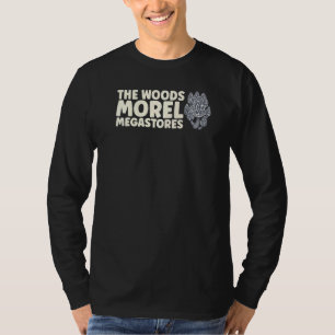 The Woods Morel Megastores Mushroom Mycology Fungi T-Shirt