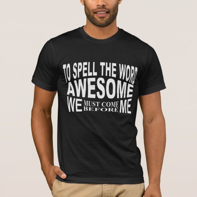 The word awesome implies team over me T-Shirt (Front)