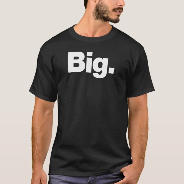 The word Big A design that says Big T-Shirt (Front)