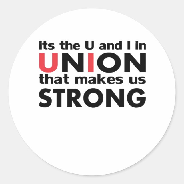 The Work Union That Makes Us Strong Classic Round Sticker (Front)