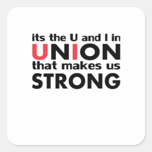 The Work Union That Makes Us Strong Classic Square Sticker