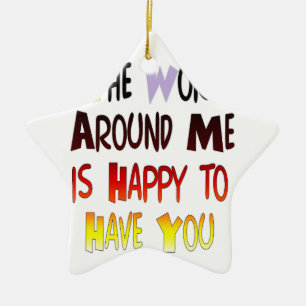 The World Around Me is Happy To Have You Ceramic Tree Decoration