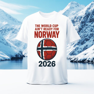 The World Cup Ain’t Ready for Norway 2026 T-Shirt