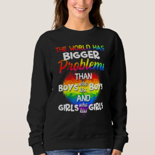 The World Has Bigger Problem Than Lgbt Community P Sweatshirt