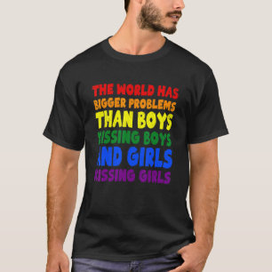 The World Has Bigger Problems Boys Kissing Boys Lg T-Shirt